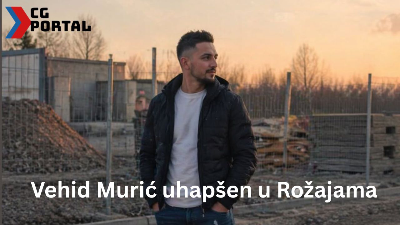 Vehid Murić uhapšen u Rožajama